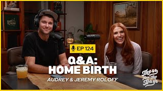 Ep 124 Answering YOUR Questions about home birth [upl. by Cummine]