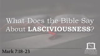 What Does the Bible Say About Lasciviousness [upl. by Amlez175]