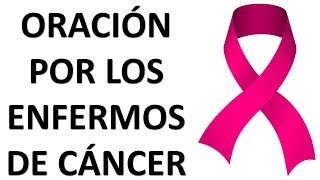 ▶ ORACIÓN POR LOS ENFERMOS DE CÁNCER  ORACION Y PAZ [upl. by Nwahsad]