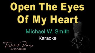 Open The Eyes Of My Heart  Michael W Smith  Karaoke [upl. by Lenci]