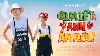 HỒNG THANH  QUA TẾT ANH ẤM RỒI QTAAR  OFFICIAL MV [upl. by Eremehc]