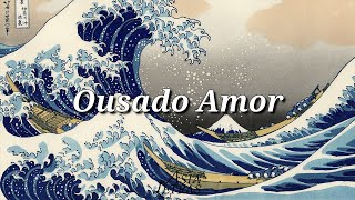 Ousado Amor  無謀な愛  Versão Japonesa com Romanji [upl. by Oilla645]