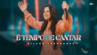 Eliane Fernandes  É Tempo de Cantar DVD Eliane Fernandes 2022 [upl. by Aicen704]