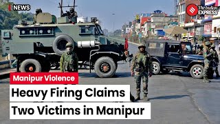 Manipur Violence Two Lives Lost in Manipurs Imphal West Due to Heavy Firing  Manipur News [upl. by Aicirtak]