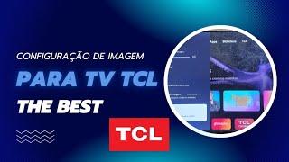 configuração de imagem para tv tcl the best [upl. by Donela963]