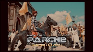 Parche  Nirvair Pannu  Slowed  Reverb  Nirvair Pannu New Song 2024 [upl. by Eeldarb]