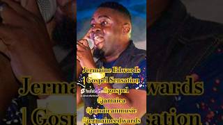 Jermaine Edwards  Gospel Sensation gospel jamaica jamaicanmusic jermaineedwards [upl. by Gibbs]