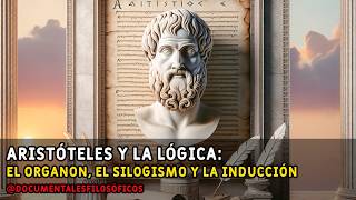 Aristóteles y la Lógica El Organon el Silogismo y la Inducción [upl. by Bolten635]