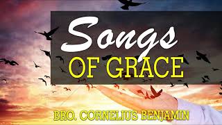 Bro Cornelius Benjamin  Songs of grace  Latest Nigerian songs [upl. by Eltsyrhc694]