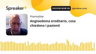 Angioedema ereditario cosa chiedono i pazienti [upl. by Dnalyag]