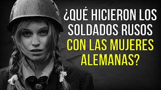 ¿Qué hicieron los Soldados Rusos con las Mujeres Alemanas [upl. by Ecinna658]