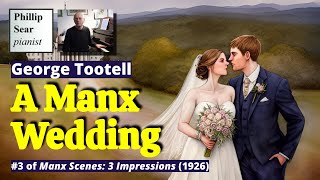 George Tootell A Manx Wedding [upl. by Ettenowtna]