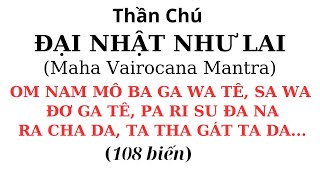 108 biến dạng 1 Thần Chú Đại Nhật Như Lai  Tỳ Lô Giá Na Phật  Maha Vairocana Mantra [upl. by Chavaree41]