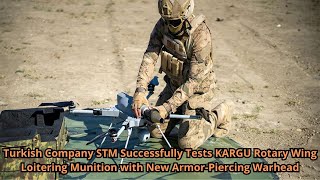 Turkish Company STM Successfully Tests KARGU Rotary Wing Loitering Munition with New Armor Piercing [upl. by Koenraad545]