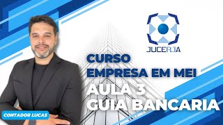 CURSO TRANSFORMACAO EM MEI  AULA 3  GUIA BANCARIA DA JUCERJA [upl. by Eceinwahs]