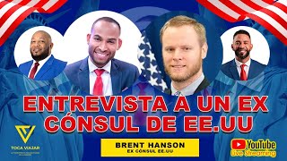 EX CÓNSUL REVELA TODOS LOS SECRETOS DE LA EMBAJADA USA 🇺🇸 Brent Hanson [upl. by Drauode]