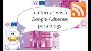 5 Alternativas de Google AdSense para monetizar tu Blog 2017  2018 [upl. by Tortosa166]