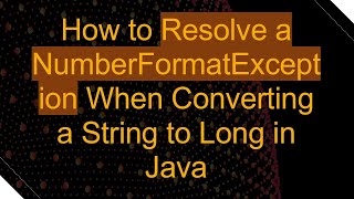 How to Resolve a NumberFormatException When Converting a String to Long in Java [upl. by Anavlys180]