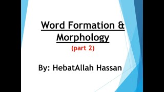 Word Formation and Morphology part 2 [upl. by Figge]