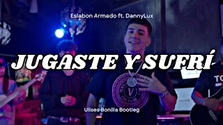 Eslabon Armado ft DannyLux  Jugaste y SufrΓ­ Ulises Bonilla Bootleg Slap House [upl. by Nnanaej513]