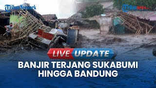 🔴LIVE UPDATE  Sukabumi Hingga Bandung Diterjang Banjir dan Longsor Air Sampai Setinggi Plafon [upl. by Aizitel]