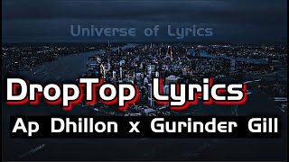 DROP TOP Lyrics  Ap Dhillon x Gurinder Gill x Gminxr  Lyrical Video [upl. by Suirad]