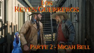 Los Reyes Guerreros Parte 2  Micah Bell [upl. by Nelan]