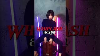 Whiplashaespa cajon cover viralvideo whiplashaespa kpop cajon [upl. by Elaweda]