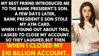 A bank presidents son stole my ATM card But then I closed a 10 billion account [upl. by Nahem]