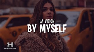 LA Vision  By Myself Lyrics [upl. by Akihsat]