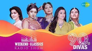 Weekend Classic Radio Show  90s Divas Special  Kabhi Main Kahoon  Humko Aajkal Hai Intezaar [upl. by Annala]