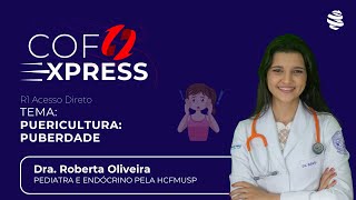 COFEXPRESS  Puericultura Puberdade Com Dra Roberta Andrade [upl. by Corvese]