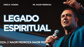 LEGADO ESPIRITUAL  NAOR PEDROZA  120524 [upl. by Carri682]