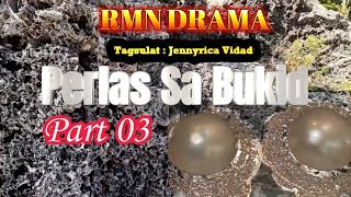 PERLAS SA BUKID  Part 03 [upl. by Ennovy]