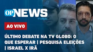 🔴AO VIVO  Marçal Boulos e Nunes no debate da Globo o que esperar pesquisa Israel x Irã  OPNews [upl. by Arrotal617]