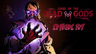 Curse of the Dead Gods 107  Zero Dark Close [upl. by Ariamat]