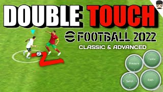 DOUBLE TOUCH SKILL TUTORIAL EFOOTBALL 2022 MOBILE CLASSIC amp ADVANCED [upl. by Dworman]