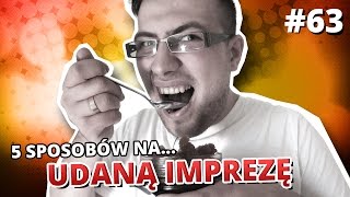 5 sposobów na UDANĄ IMPREZĘ [upl. by Goodill]