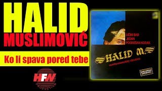 Halid Muslimovic  Ko li spava pored tebe  Audio 1985 HD [upl. by Nageam]