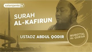 Ustadz Abdul Qodir  Surah Al Kafirun [upl. by Smoht]