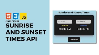 Sunrise and Sunset Times API  Tutorial  HTML CSS JavaScript [upl. by Luelle]