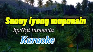 SANAY IYONG MAPANSINkaraoke [upl. by Chyou714]