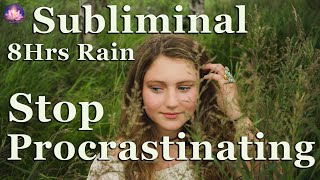 Motivation To Stop Procrastination Be Happy Motivated amp Confident Subliminal Rain 8 Hrs 432 Hz [upl. by Lanor719]