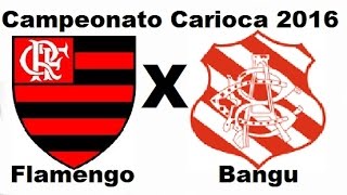 Flamengo 3 x 1 Bangú  Campeonato Carioca 2016  Jogo Completo [upl. by Htebasyle]