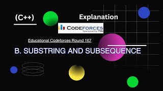 B Substring and Subsequence  Educational Codeforces Round 167 [upl. by Jasen]