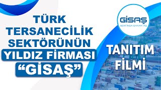 Türk Tersanecilik Sektörünün Yıldız Firması “GİSAŞ” Tanıtım Filmi [upl. by Eremahs]