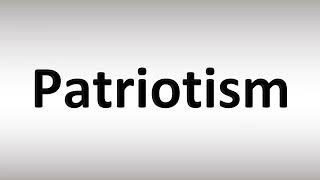 Patriotism Pronunciation Guide [upl. by Anih875]