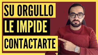 💥 Haz ESTO Si Su ORGULLO LE IMPIDE CONTACTARTE  3 Claves INFALIBLES que DEBES VER Por Tu BIEN [upl. by Elisha]