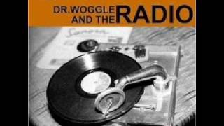 DrWoggle amp The Radio  10 9 8 7 6 [upl. by Lulu]