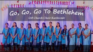 Go Go Go to Bethlehem  LM Church Choir Kuzhicode  Christmas Carols [upl. by Erfert765]